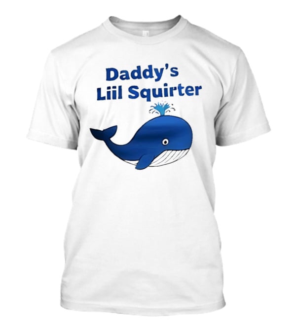 Daddy's Liil Squirter Whale Ocean Sea Life T-Shirt