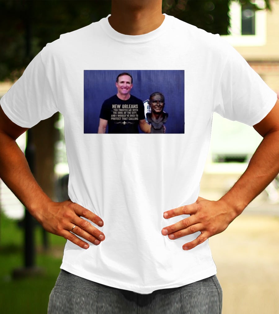 New Orleans You Trusted Me With The Soul Of The City Drew Brees T-Shirt