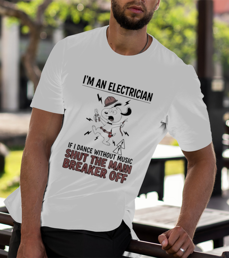 I'm An Electrician Cartoon Dog If I Dance Without Music Shut The Main Breaker Off T-Shirt