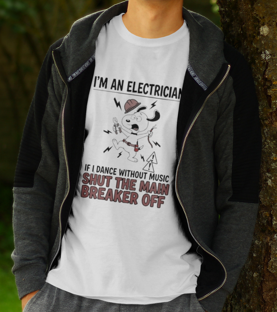 I'm An Electrician Cartoon Dog If I Dance Without Music Shut The Main Breaker Off T-Shirt