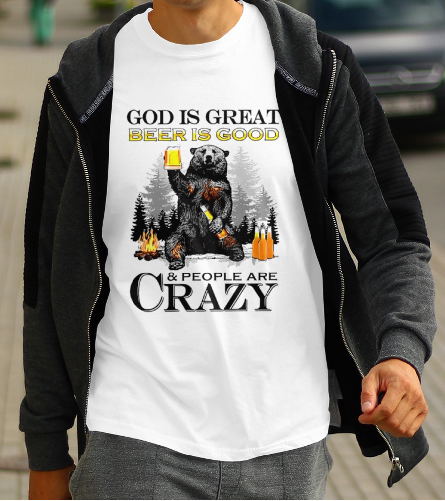 God Is Great Beer Is Good And People Are Crazy Bear Drinking Campfire Forest Scene T-Shirt