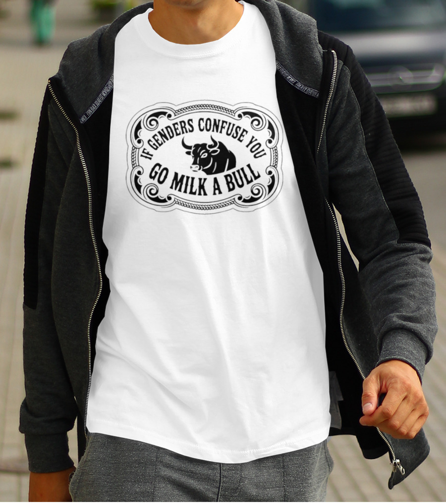 If Genders Confuse You Go Milk A Bull Western T-Shirt