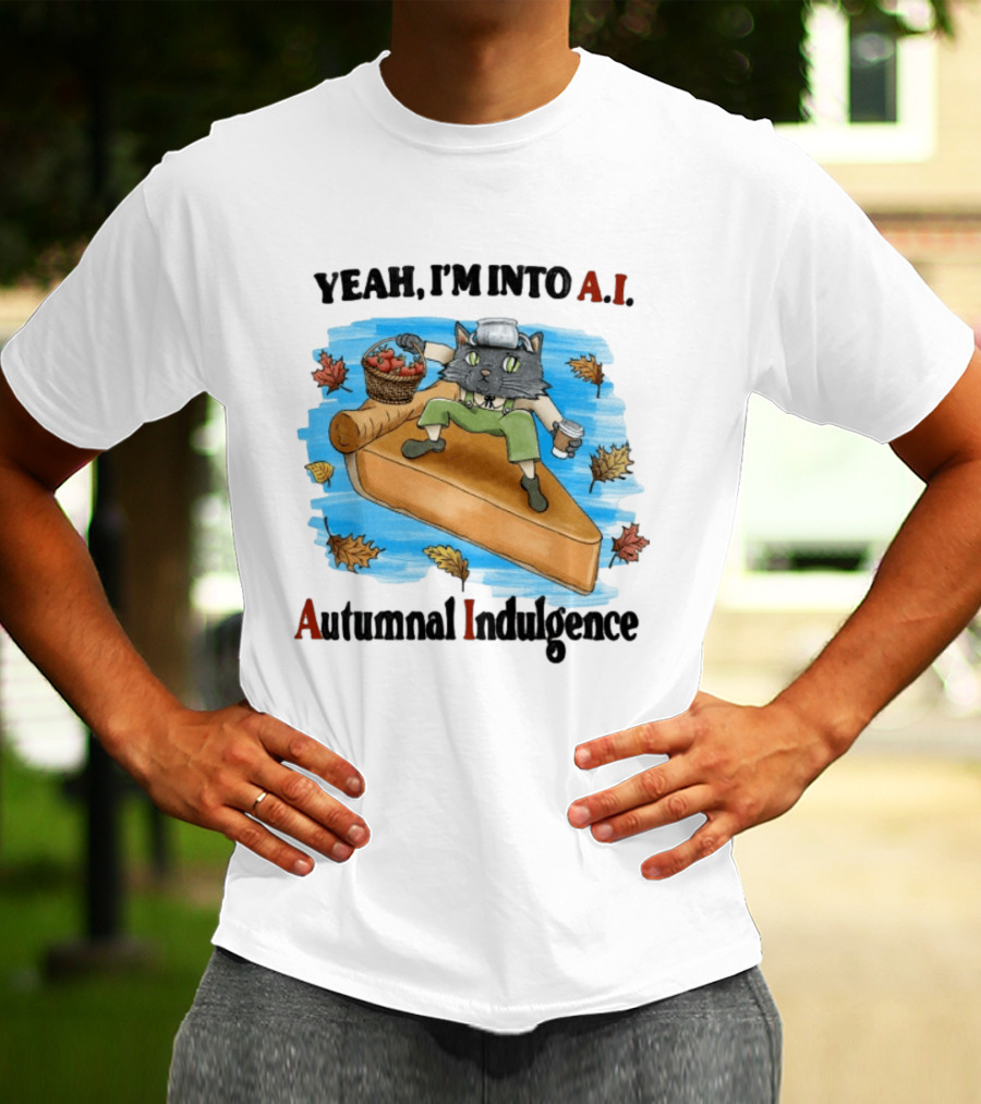 Yeah I'm Into AI Autumnal Indulgence Cat With Pie And Apples T-Shirt