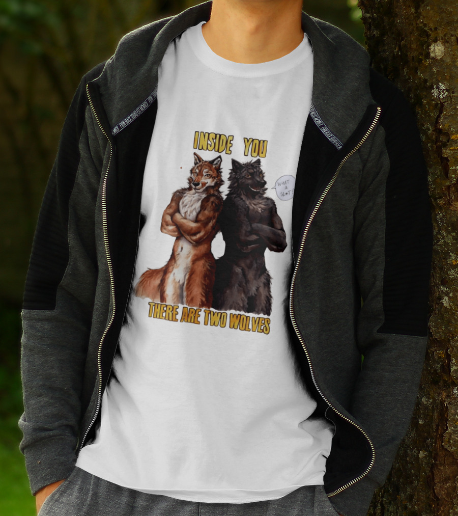 Inside You There Are Two Wolves What A Slt T-Shirt