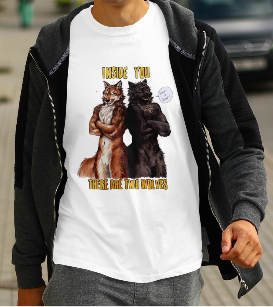 Inside You There Are Two Wolves What A Slt T-Shirt