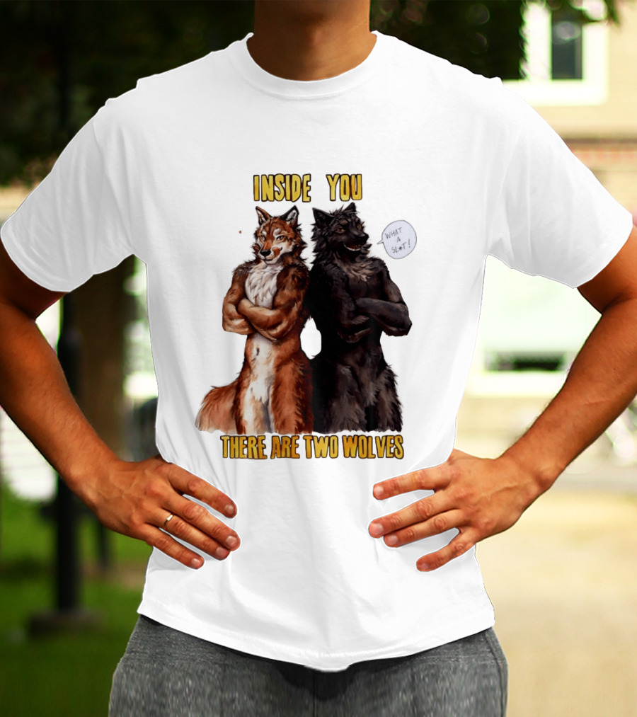 Inside You There Are Two Wolves What A Slt T-Shirt