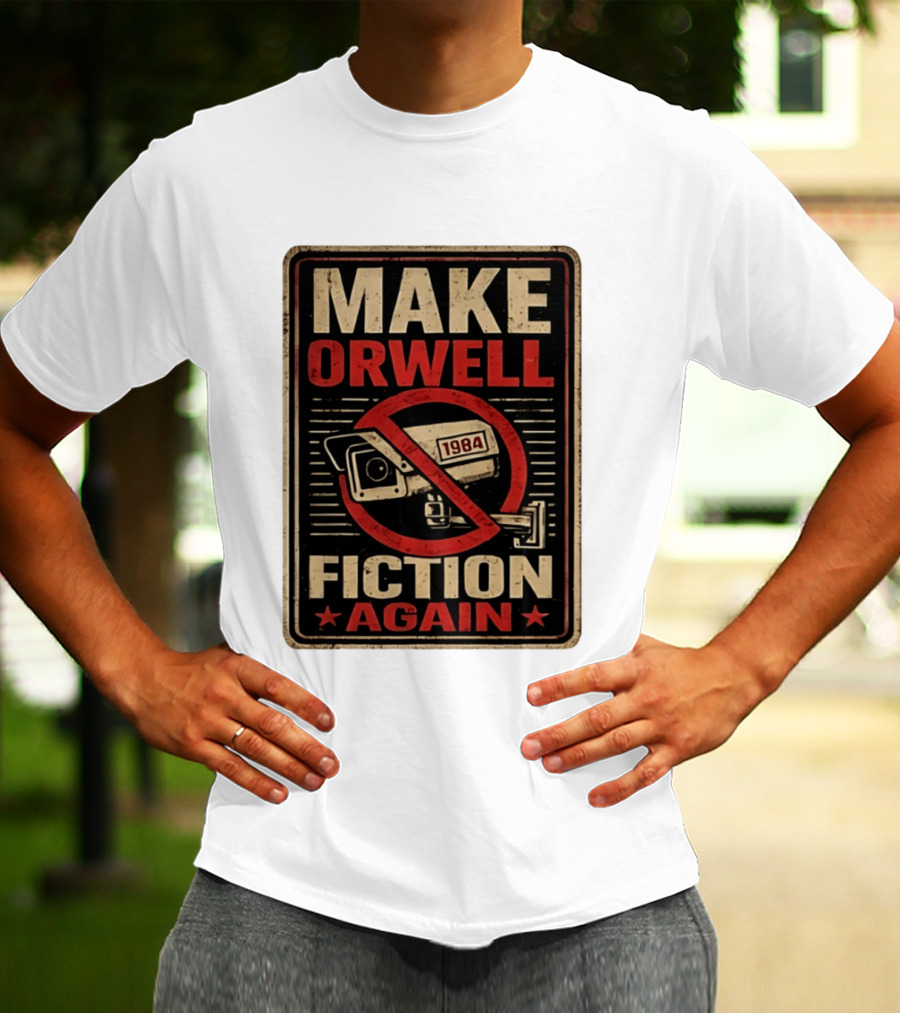 Make Orwell Fiction Again 1984 Surveillance Camera Distressed T-Shirt