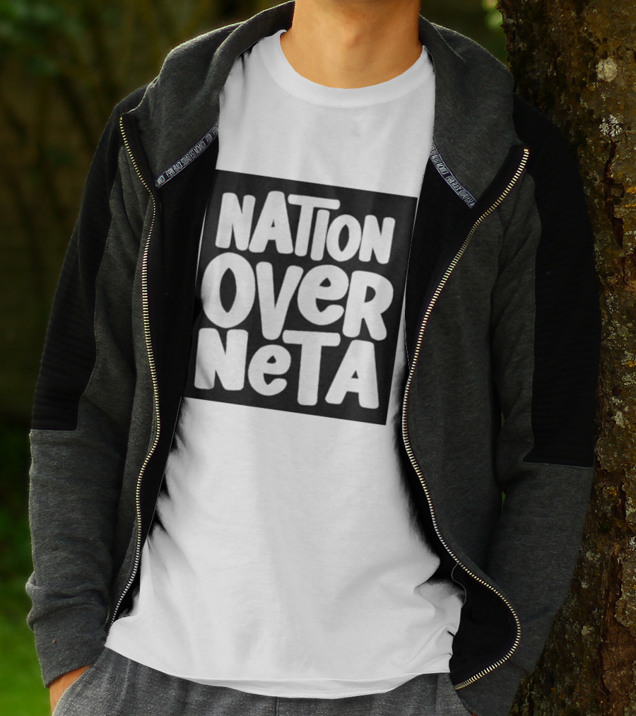 Nation Over Neta Politics Nationalism Prioritizing Country Above Leaders T-Shirt