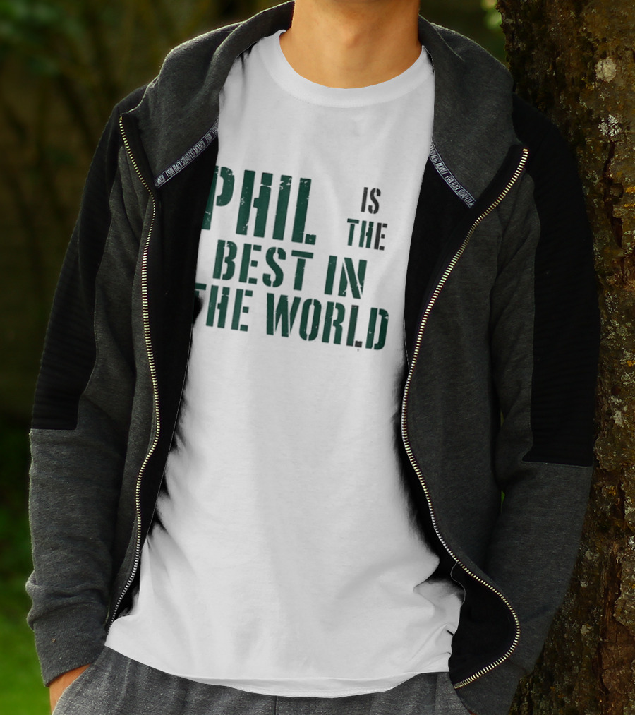 Phil Is The Best In The World T-Shirt