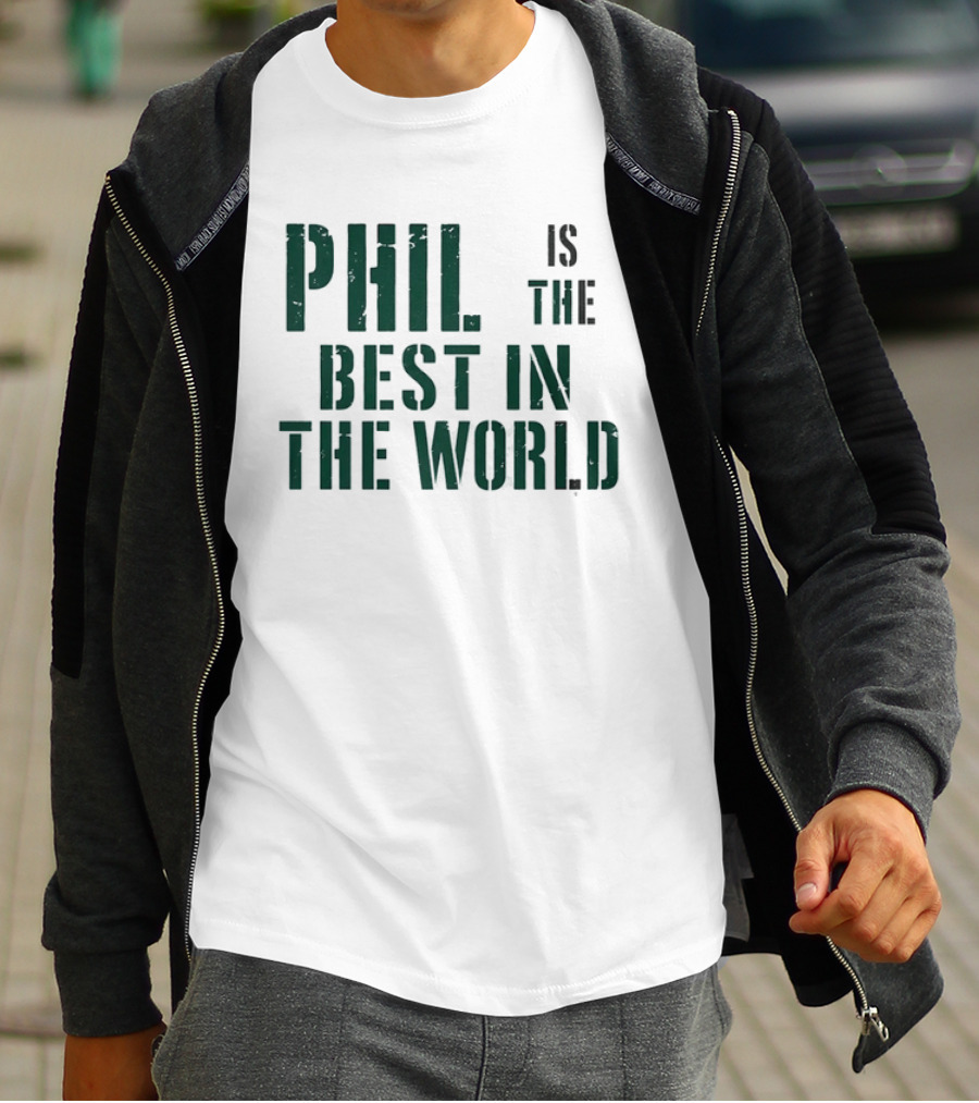 Phil Is The Best In The World T-Shirt