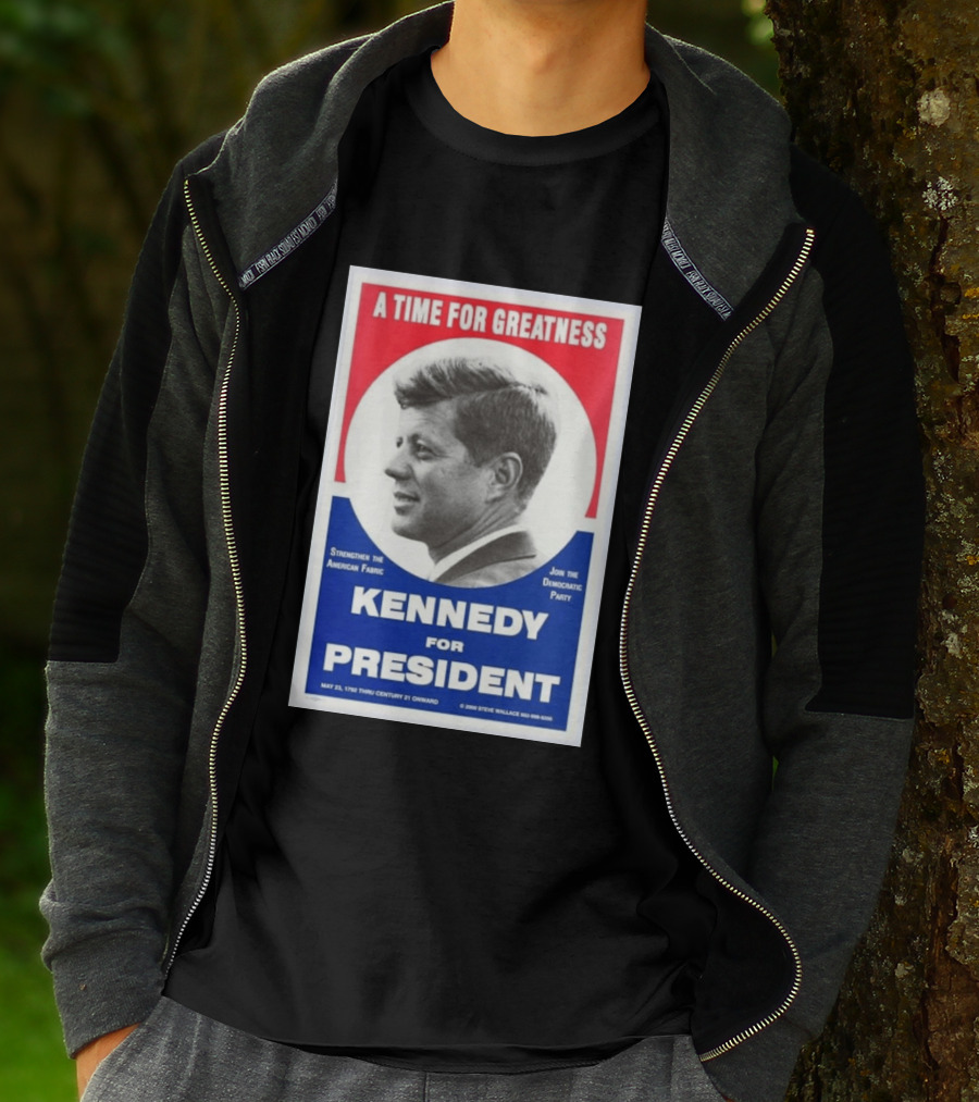 A Time For Greatness Kennedy For President 1960 Strengthen The American Fabric Join The Democratic Party T-Shirt