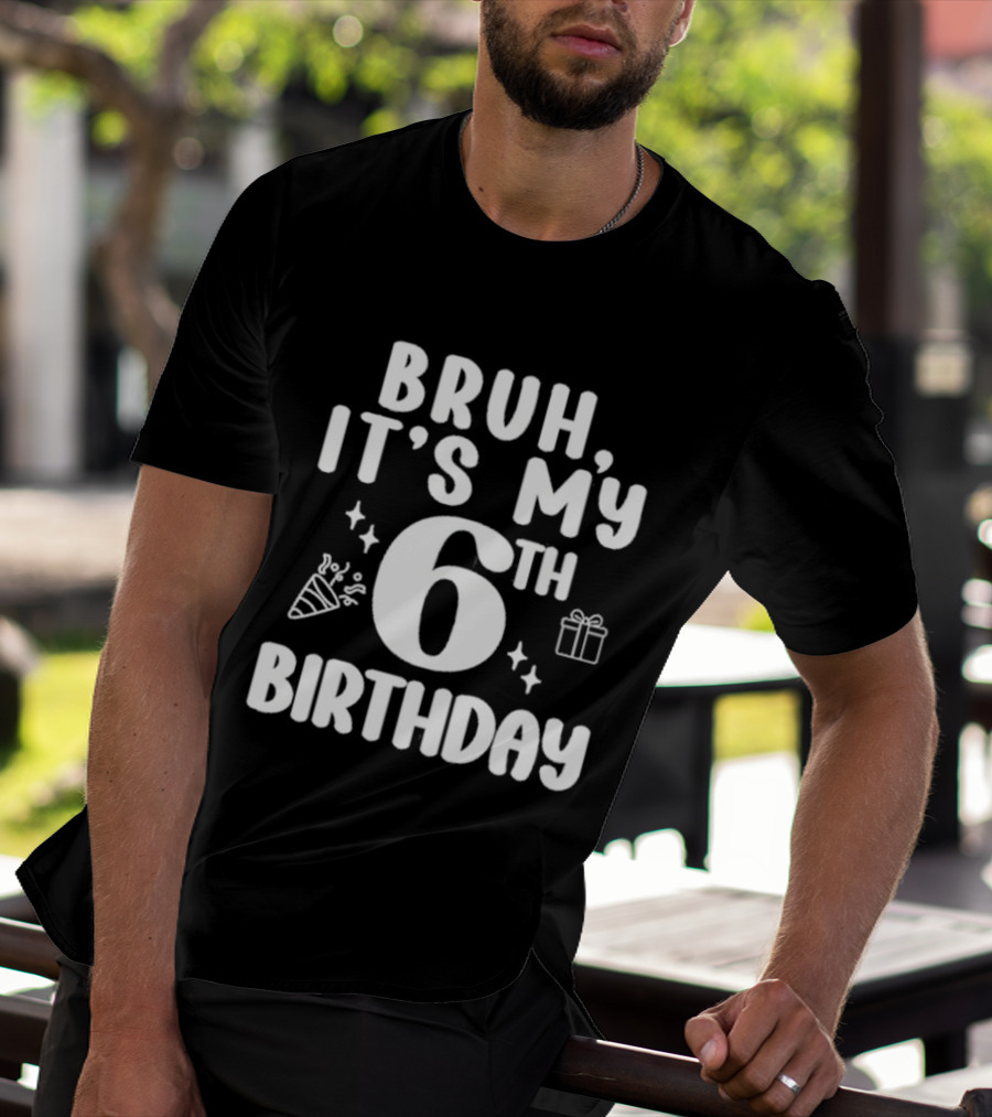 Bruh It's My 6th Birthday Celebration Gift Confetti T-Shirt