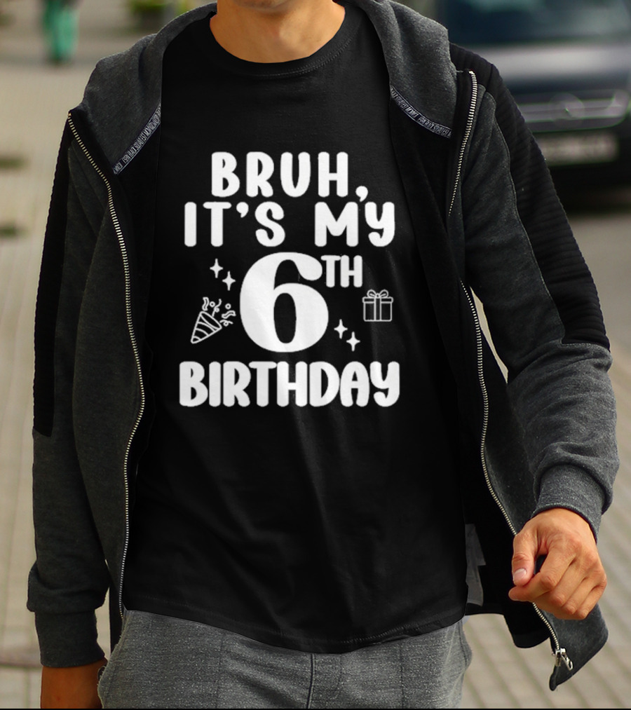 Bruh It's My 6th Birthday Celebration Gift Confetti T-Shirt