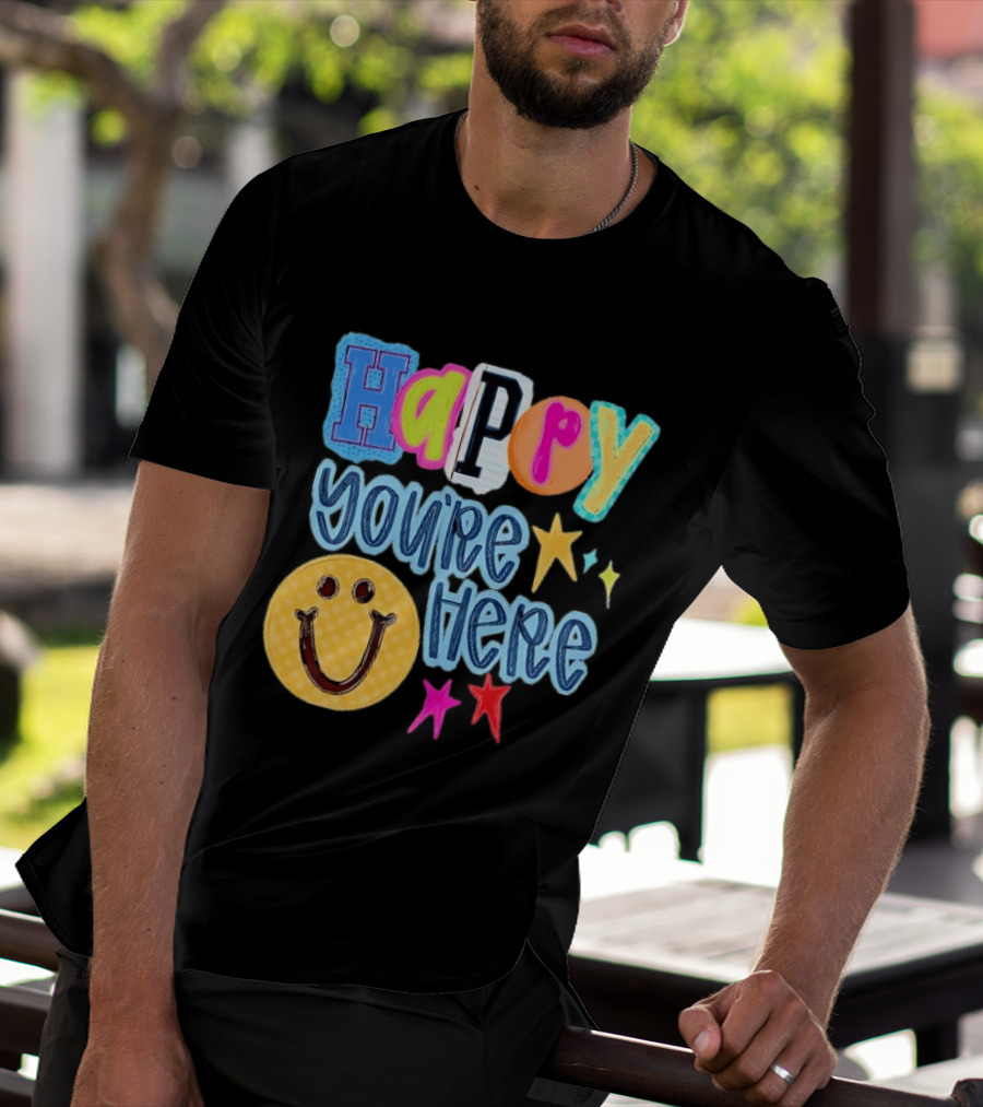 Happy You're Here Smiley Face Positive Vibes Colorful Stars T-Shirt