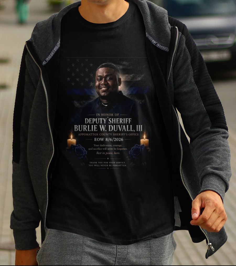 Honoring Deputy Sheriff Burlie W. Duvall III EOW 8.6.2026 Appomattox County Sheriff's Office T-Shirt