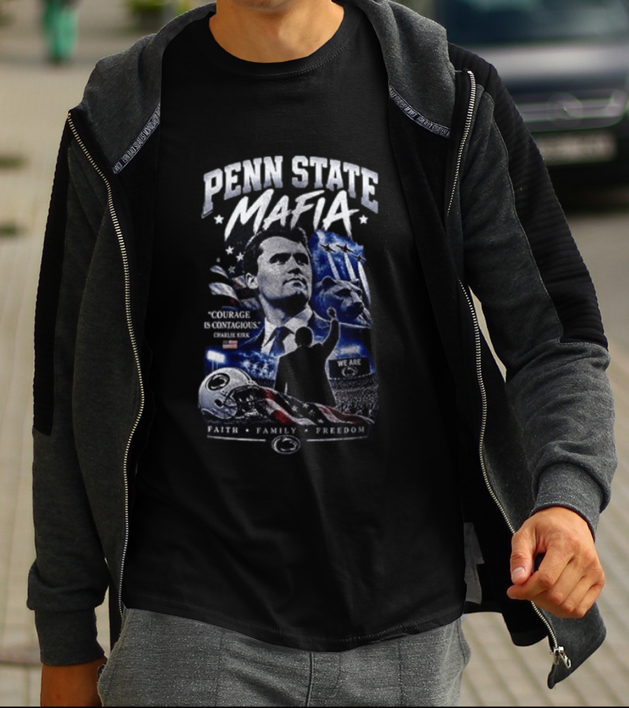 Penn State Mafia Courage Is Contagious Charlie Kirk Faith Family Freedom T-Shirt