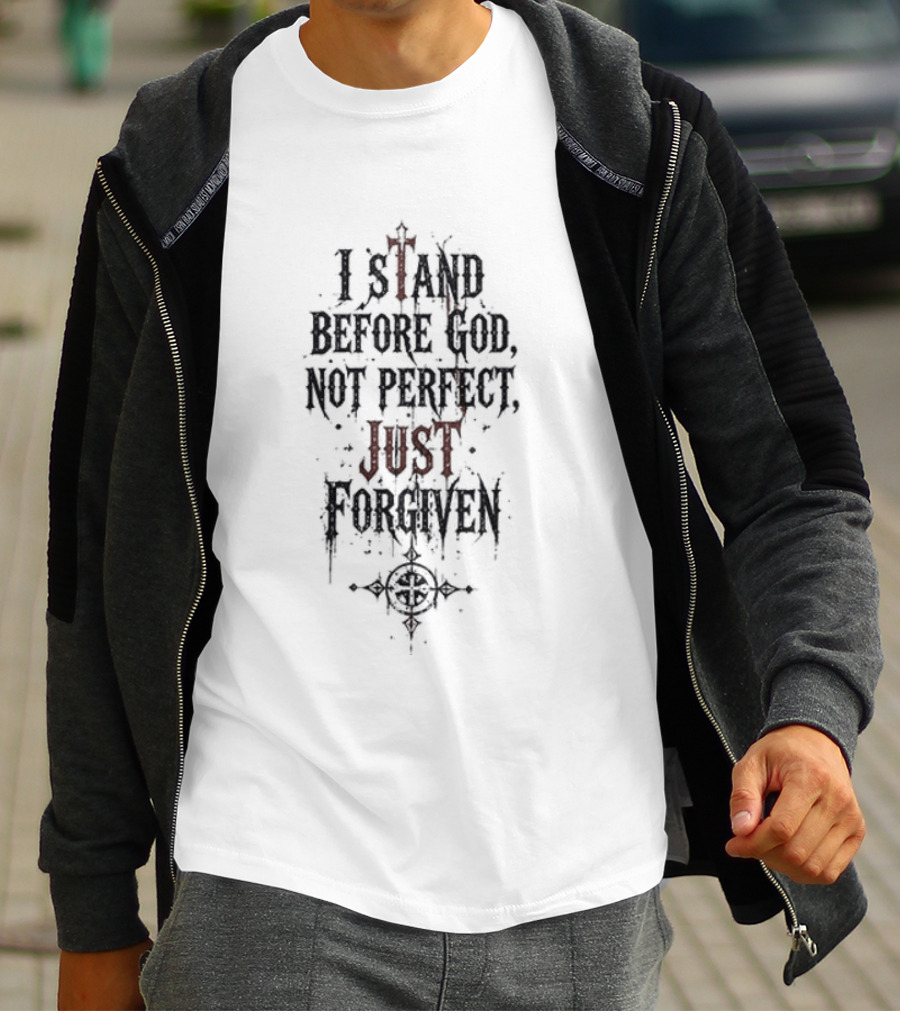Godsmack Jesus I Stand Before God Not Perfect Just Forgiven Christian Inspirational Message T-Shirt