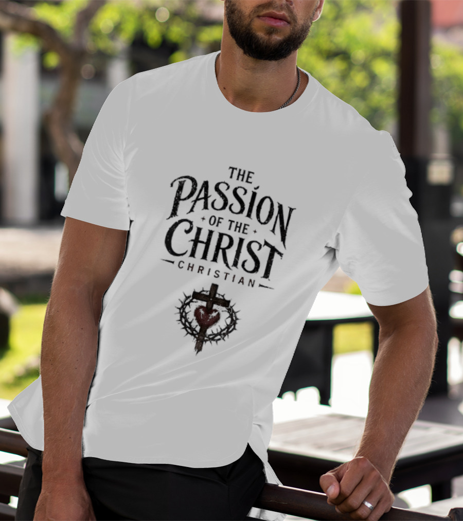 The Passion Of The Christ Christian Heart And Cross T-Shirt