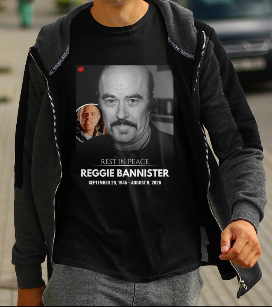 Rest In Peace Reggie Bannister September 29 1945 August 9 2026 HF T-Shirt