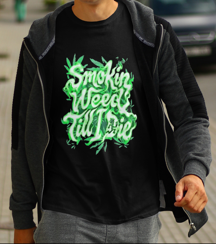 Smokin Weed Till I Die Cannabis Marijuana Leaf Glow T-Shirt