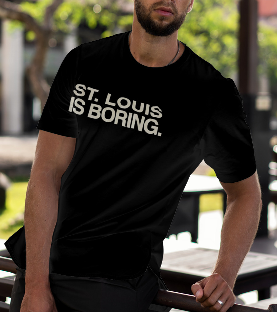 St Louis Is Boring Missouri City Pride T-Shirt