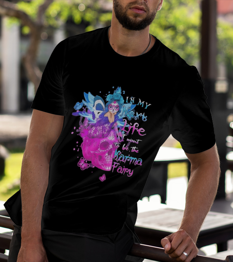 Sugar Skull Karma Fairy In My Next Life Butterfly Wings Fantasy T-Shirt