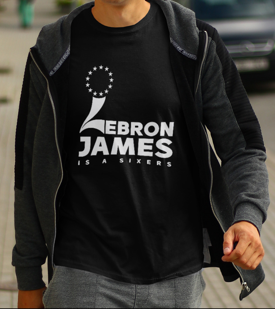 LeBron James Is A Sixers Philadelphia 76ers NBA T-Shirt