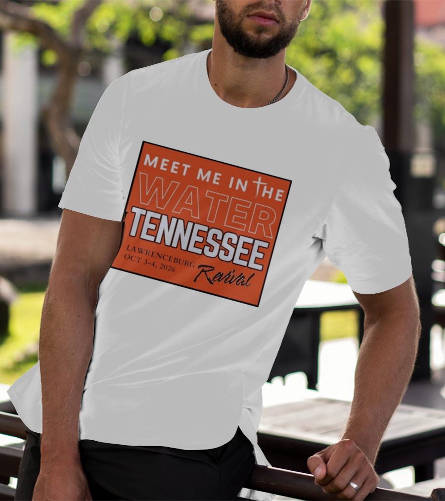 Meet Me In The Water Tennessee Lawrenceburg Revival Oct 3 4 2026 T-Shirt