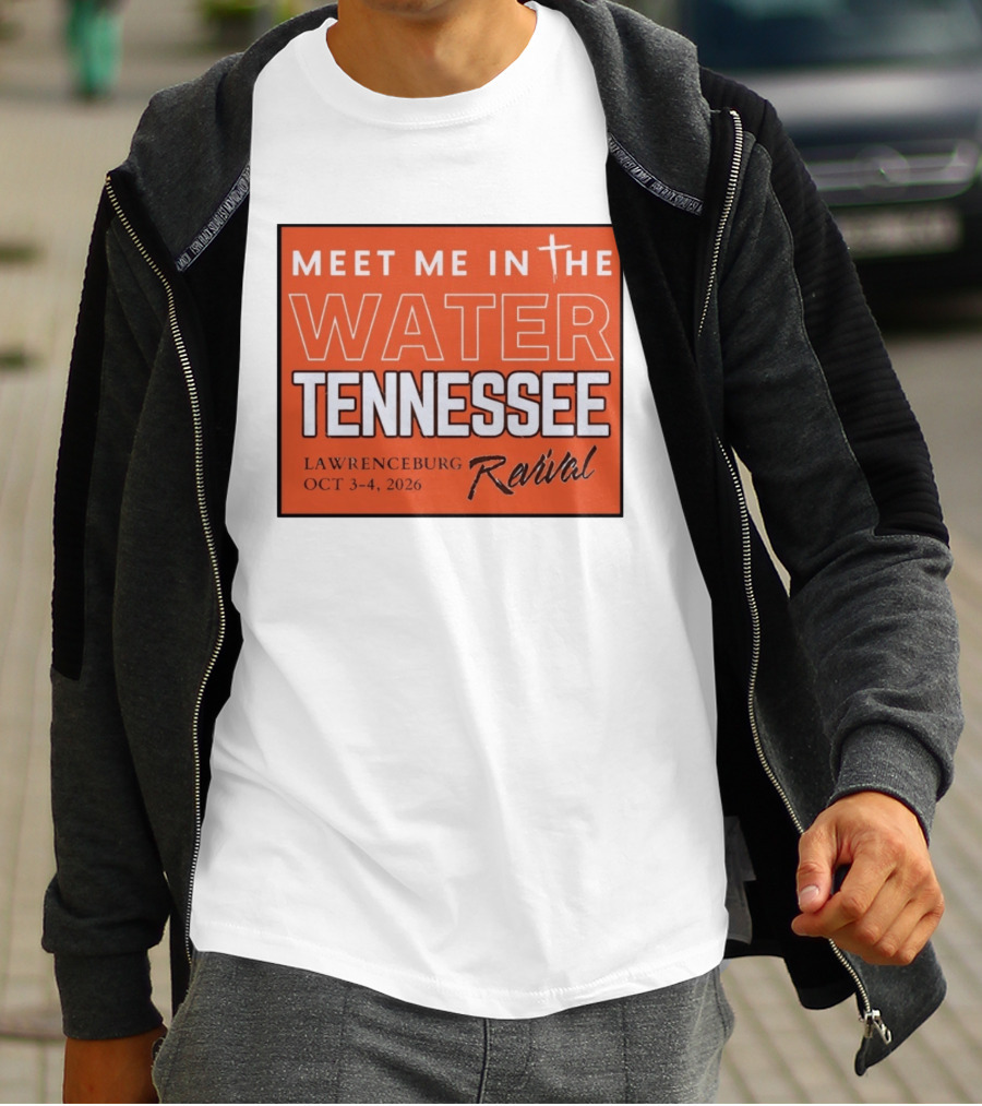 Meet Me In The Water Tennessee Lawrenceburg Revival Oct 3 4 2026 T-Shirt