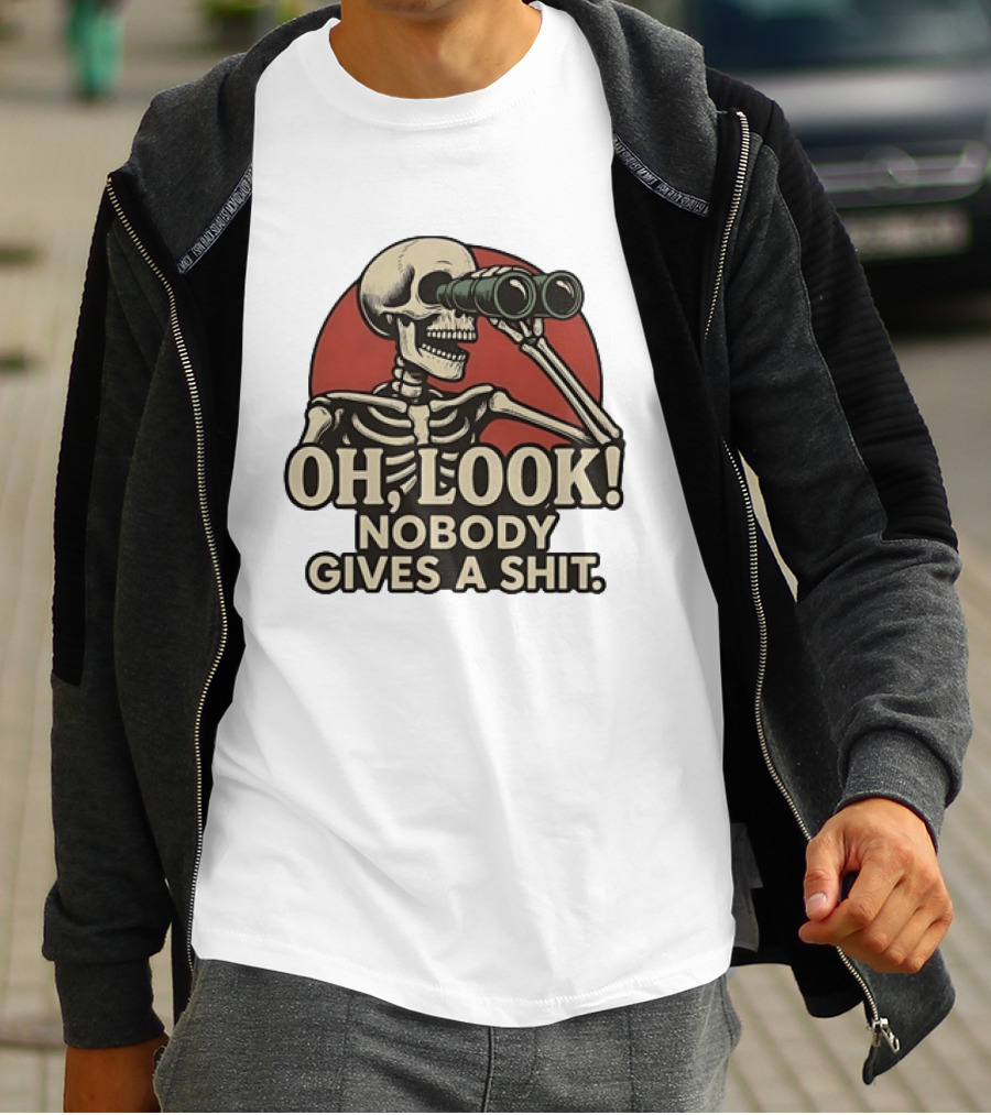 Oh Look Nobody Gives A Shit Skeleton Binoculars T-Shirt