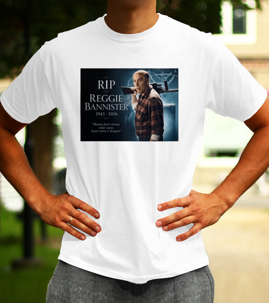 RIP Reggie Bannister 1945 2026 Heroes Don't Always Wear Capes Some Carry A Shotgun T-Shirt