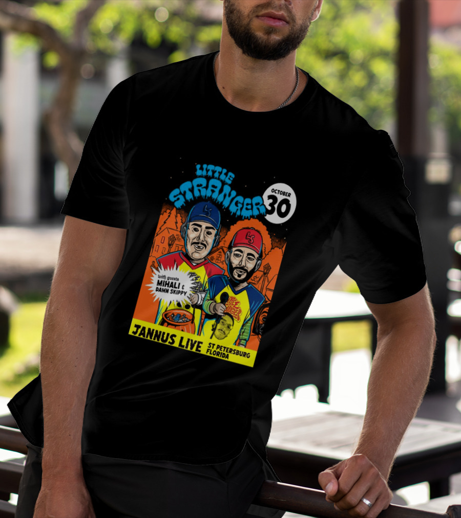 Little Stranger October 30 Jannus Live St Petersburg Show With Mihali Damn Skippy T-Shirt