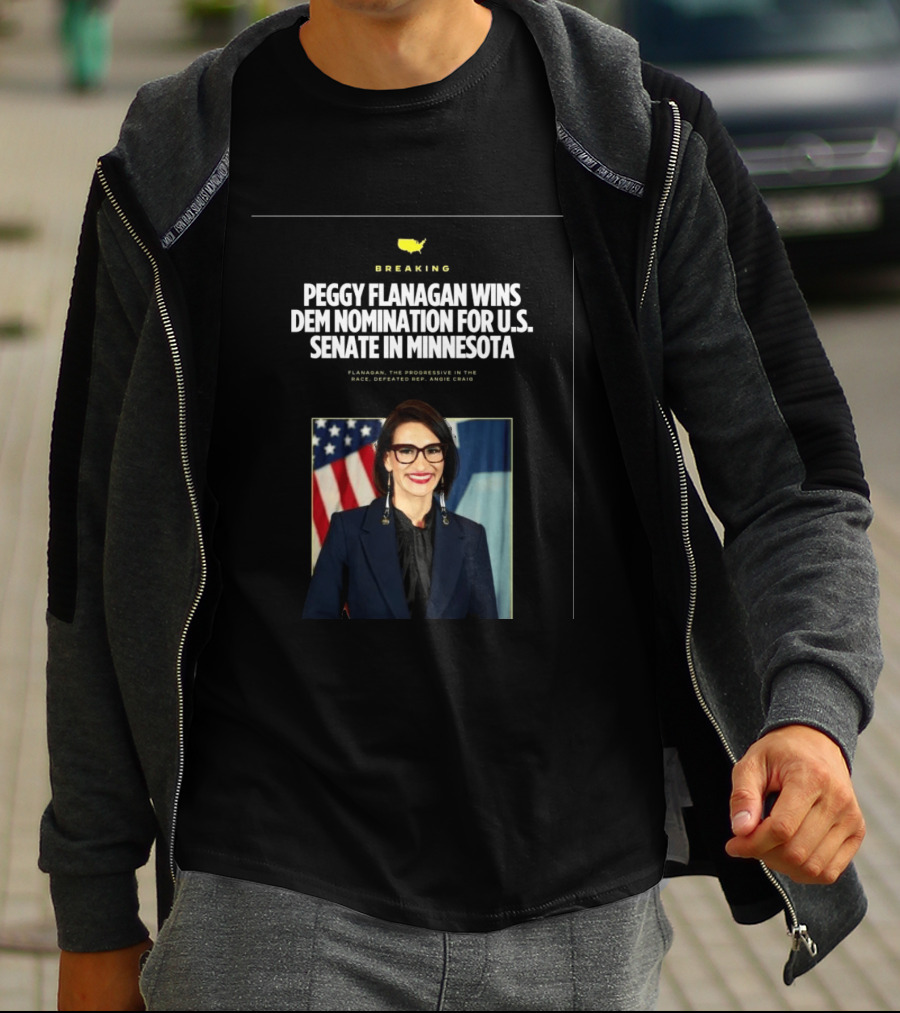 Breaking News Peggy Flanagan Wins Democratic Nomination For U.S. Senate In Minnesota Defeating Rep. Angie Craig T-Shirt