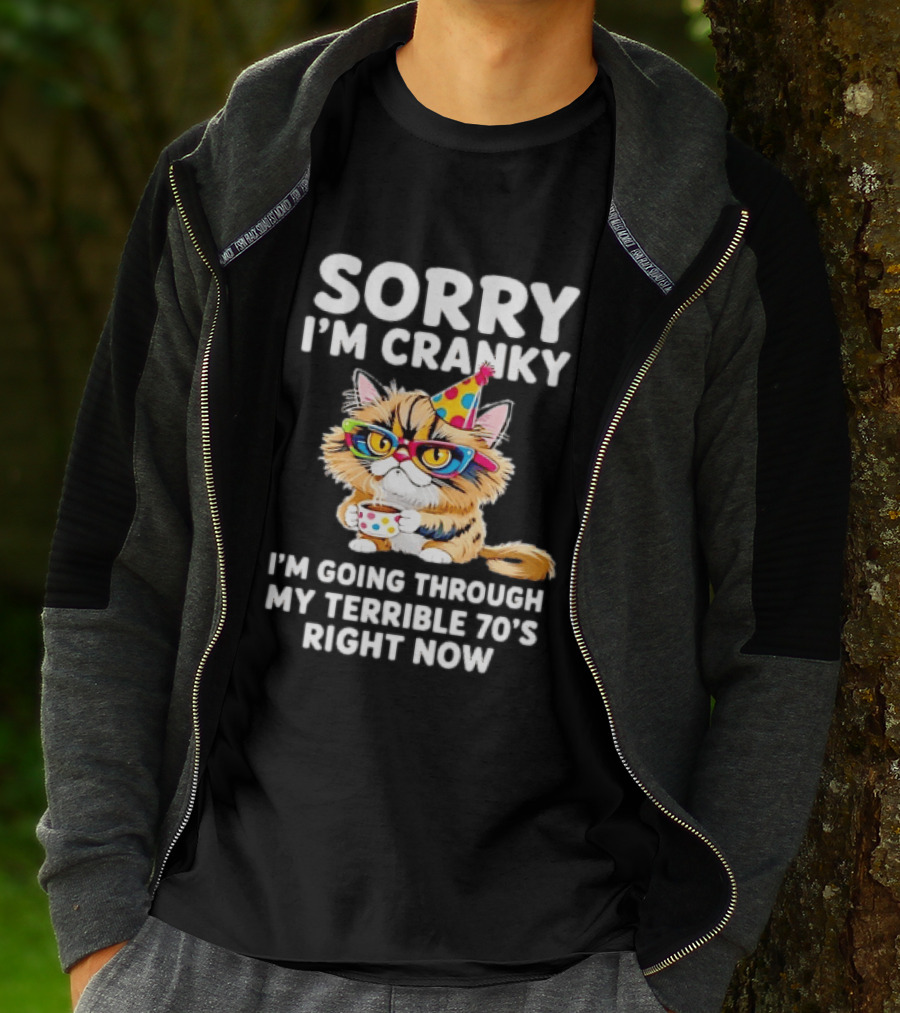 Sorry I'm Cranky Cat Going Through My Terrible 70s Right Now Coffee Party Hat T-Shirt
