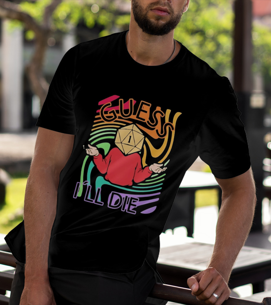 Guess I'll Die D20 Dice Roll Dungeons And Dragons T-Shirt