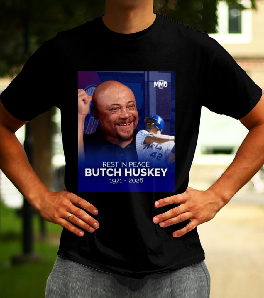 Rest In Peace Butch Huskey 1971 2026 Mets MMO T-Shirt