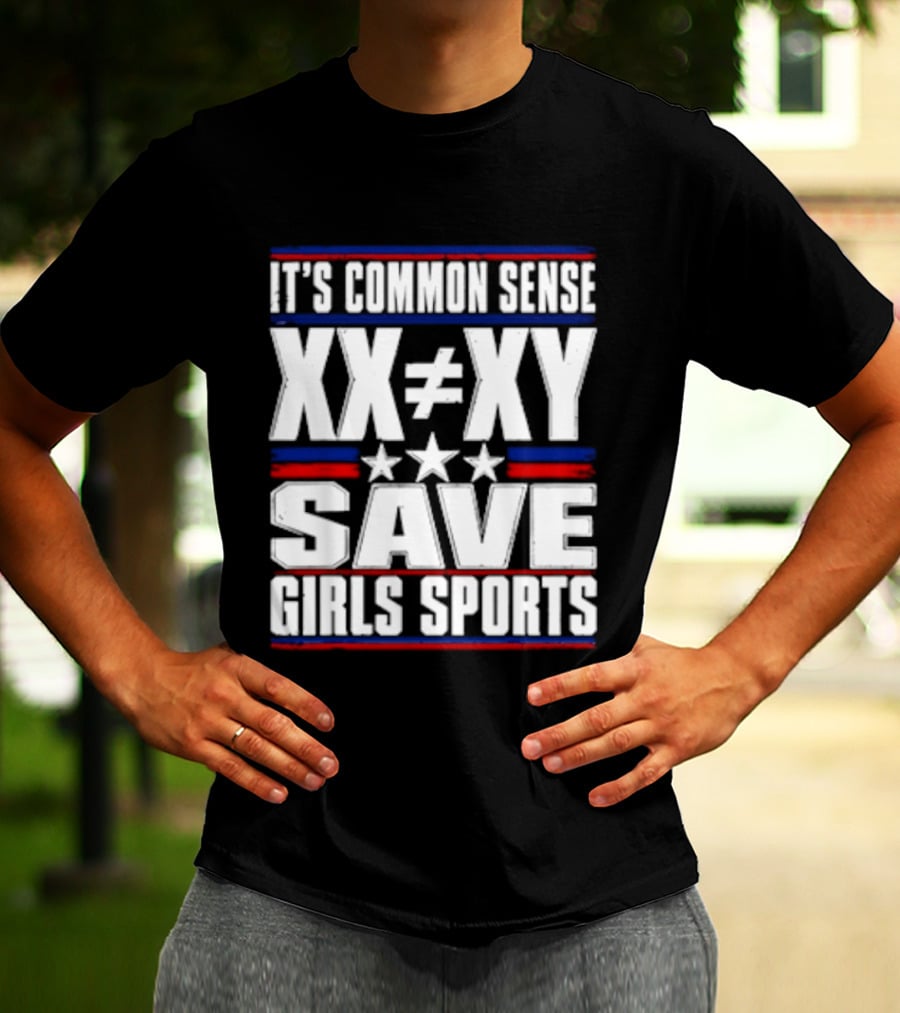 It's Common Sense XX Is Different To XY Save Girls Sports T-Shirt