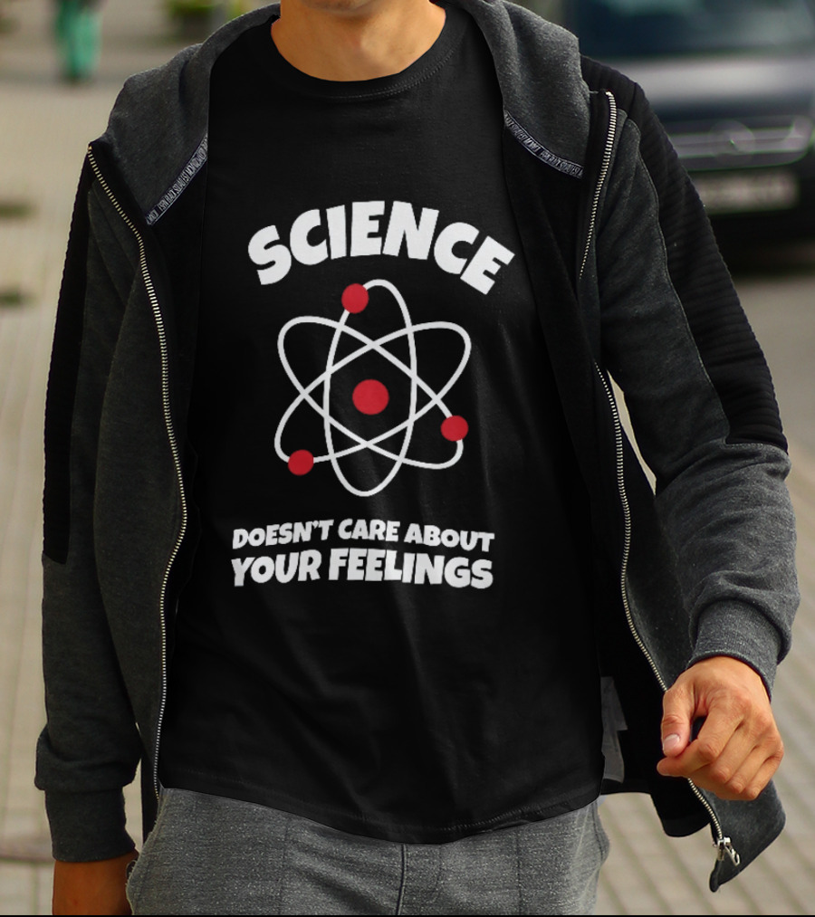 Science Atom Doesn't Care About Your Feelings T-Shirt