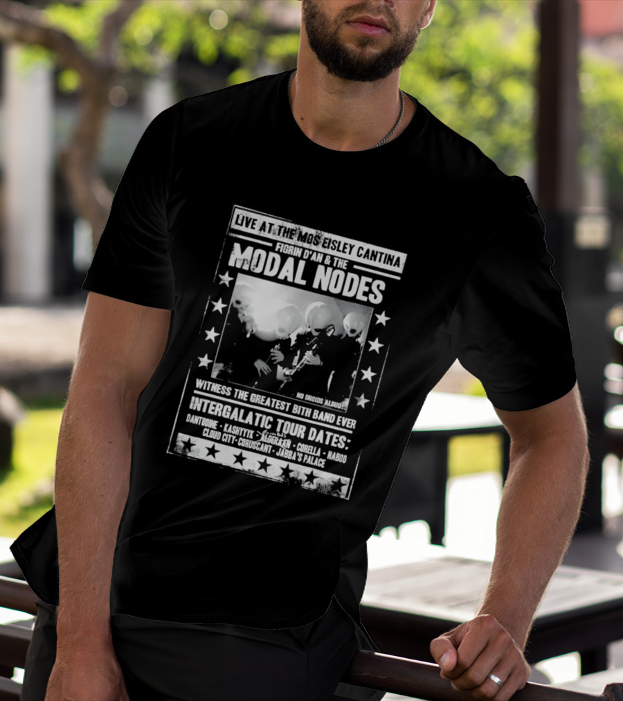 Live At The Mos Eisley Cantina Figrin D'an & The Modal Nodes Intergalactic Tour Dates Witness The Greatest Bith Band Ever T-Shirt
