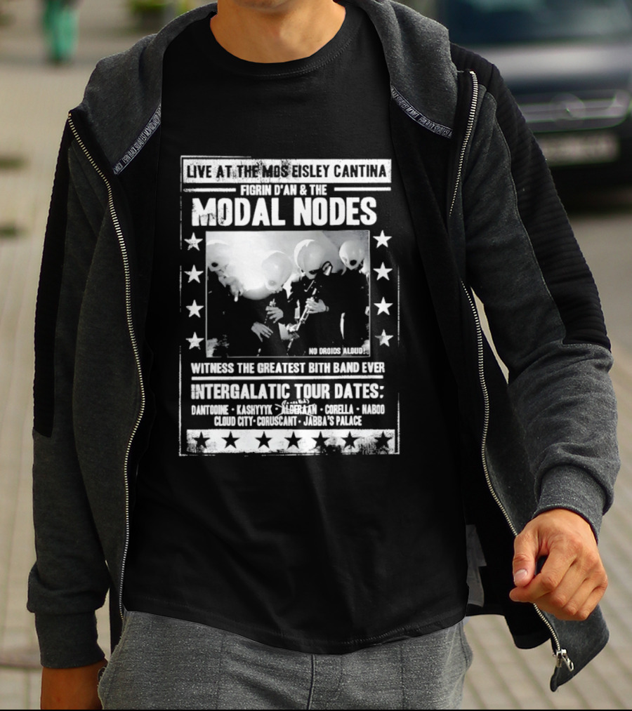 Live At The Mos Eisley Cantina Figrin D'an & The Modal Nodes Intergalactic Tour Dates Witness The Greatest Bith Band Ever T-Shirt