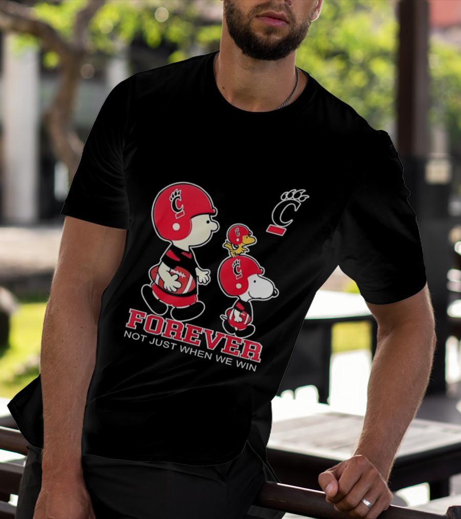 Snoopy Woodstock Charlie Brown Cincinnati Bearcats Forever Not Just When We Win T-Shirt