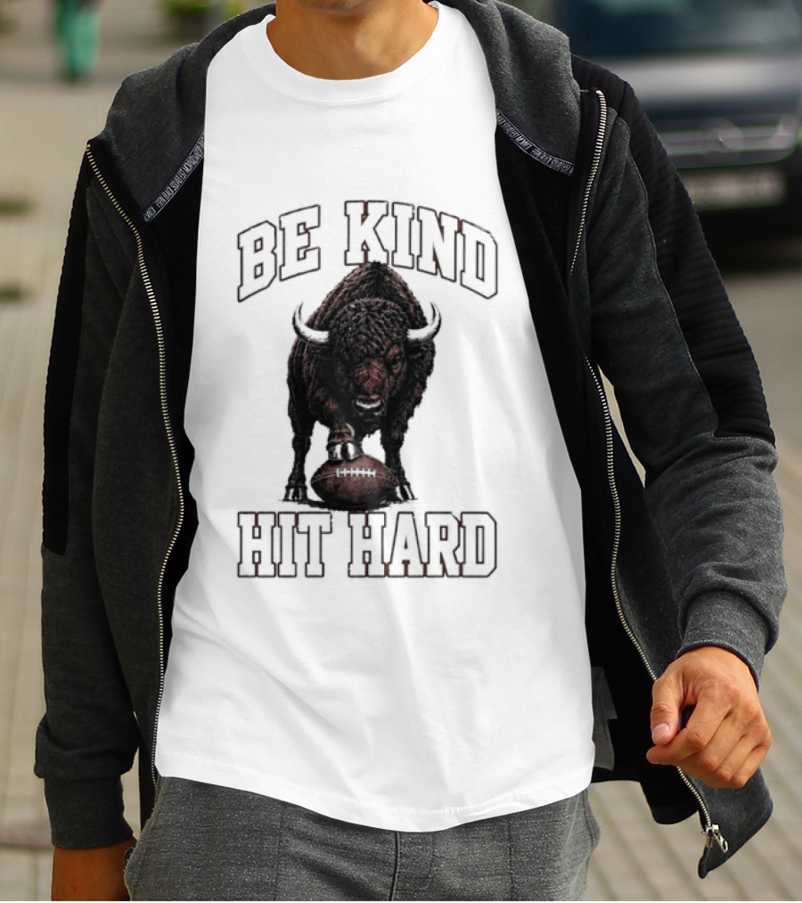 Be Kind Hit Hard Buffalo Football Bison T-Shirt