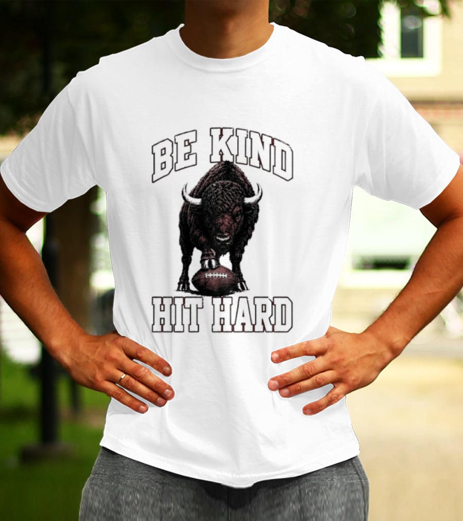 Be Kind Hit Hard Buffalo Football Bison T-Shirt