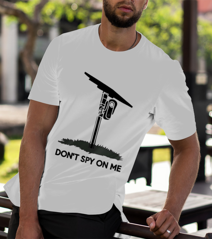 Don't Spy On Me Security Camera Privacy Awareness T-Shirt