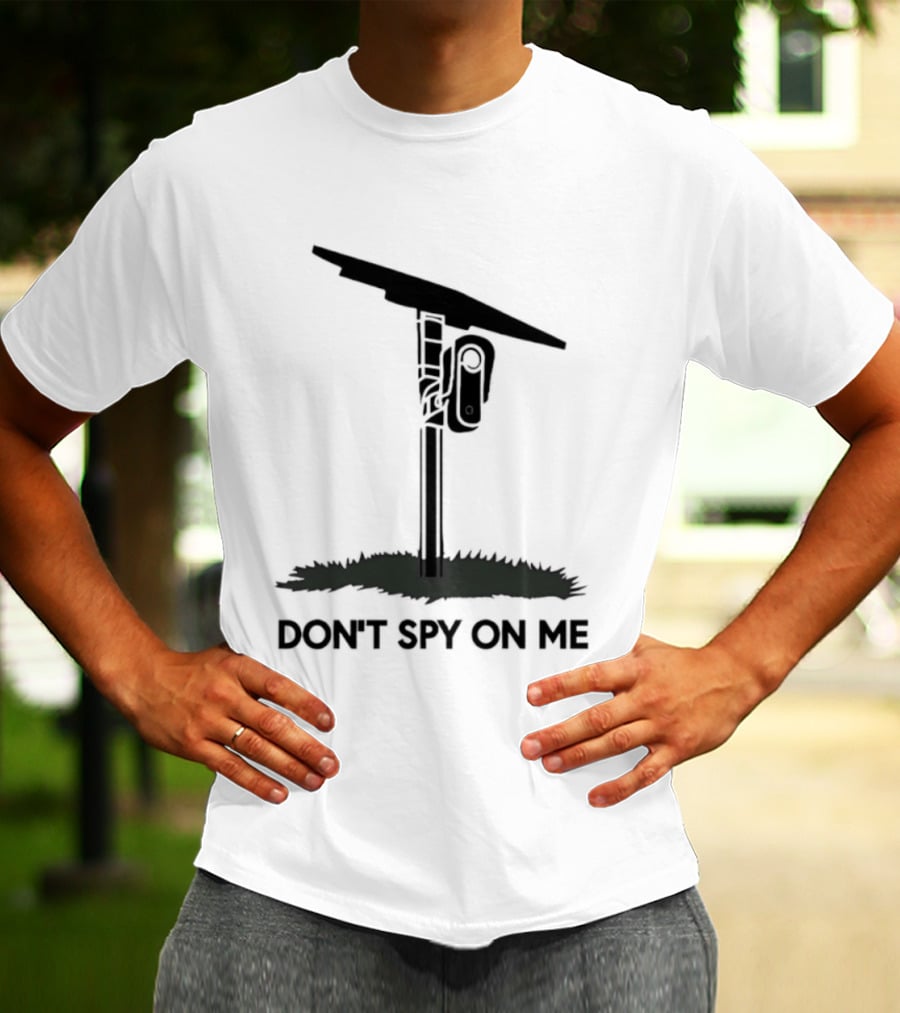 Don't Spy On Me Security Camera Privacy Awareness T-Shirt