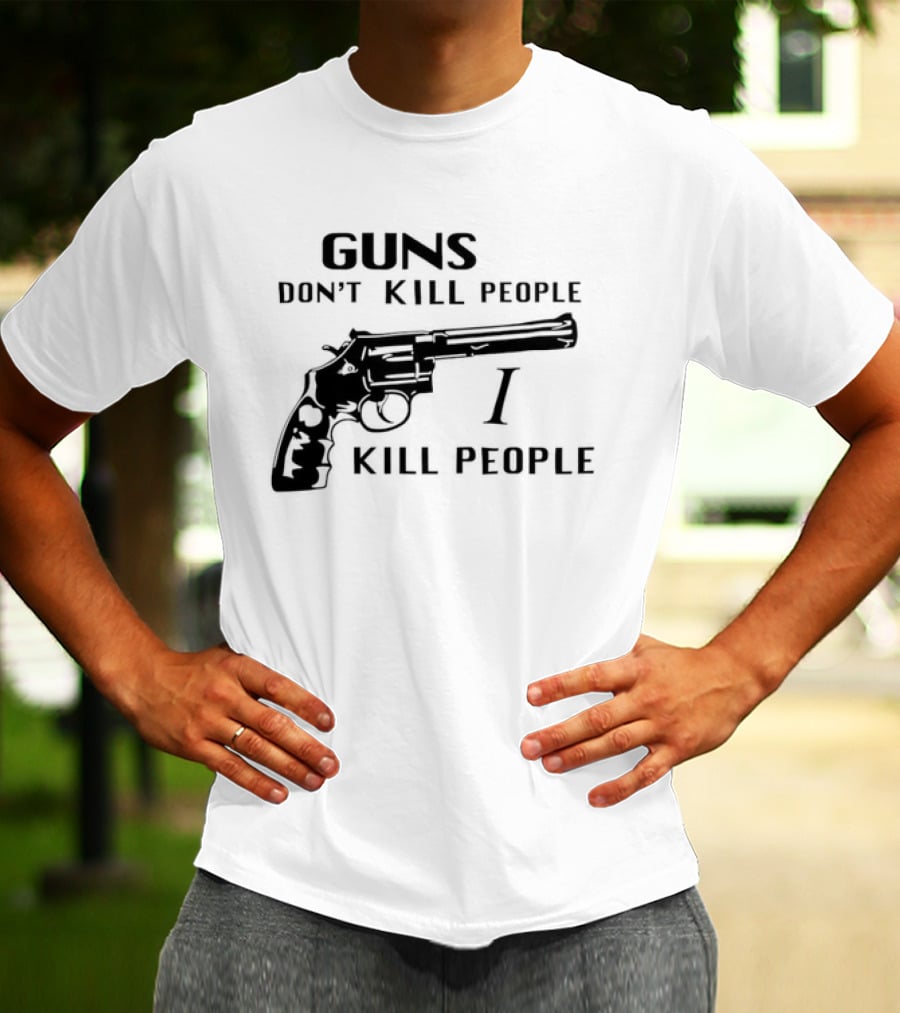 Guns Don't Kill People I Kill People Revolver T-Shirt