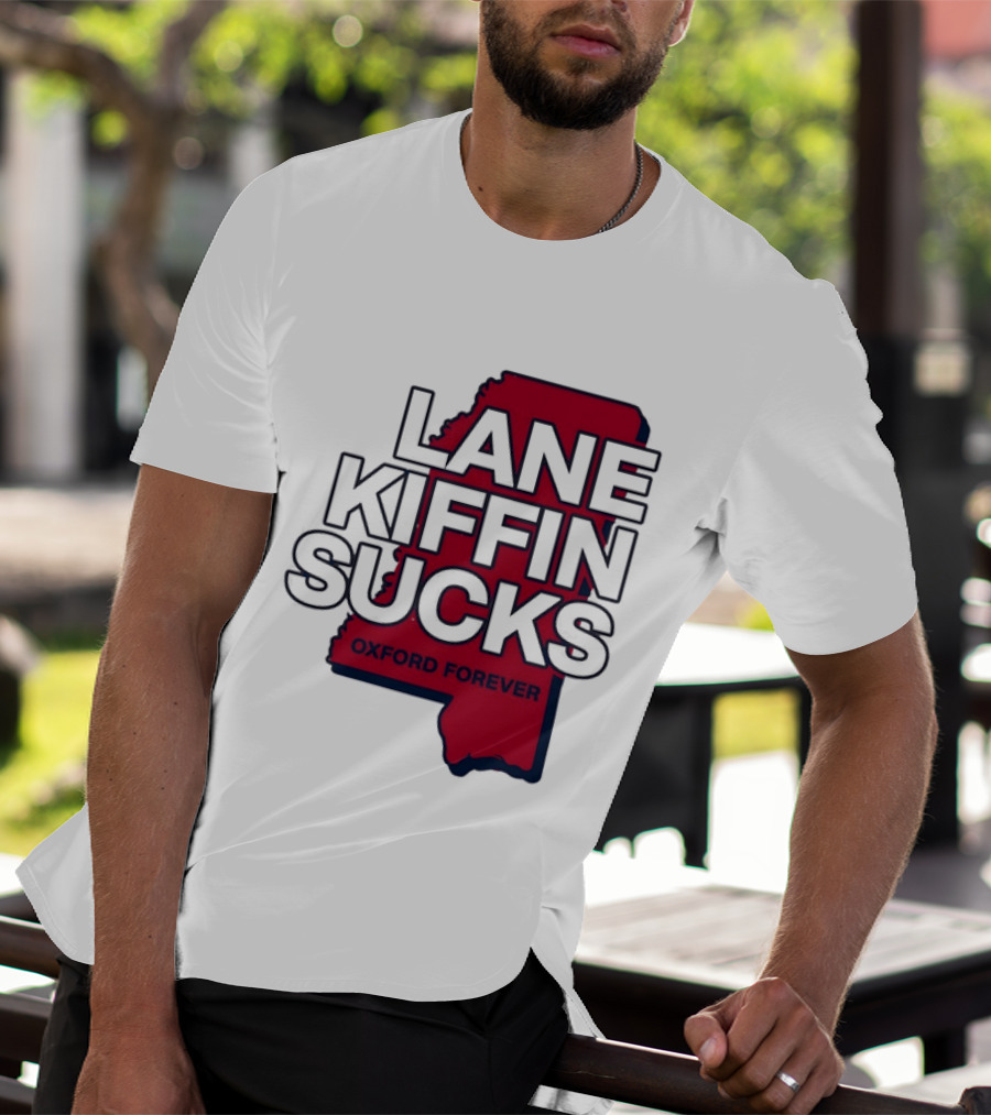 Lane Kiffin Sucks Oxford Forever Ole Miss Rebels Mississippi T-Shirt