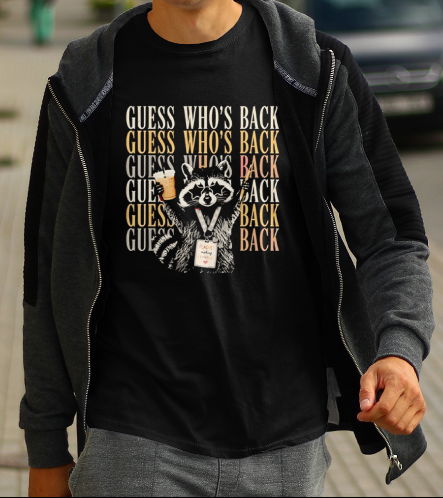 Guess Who's Back Raccoon Teacher Making A Difference T-Shirt