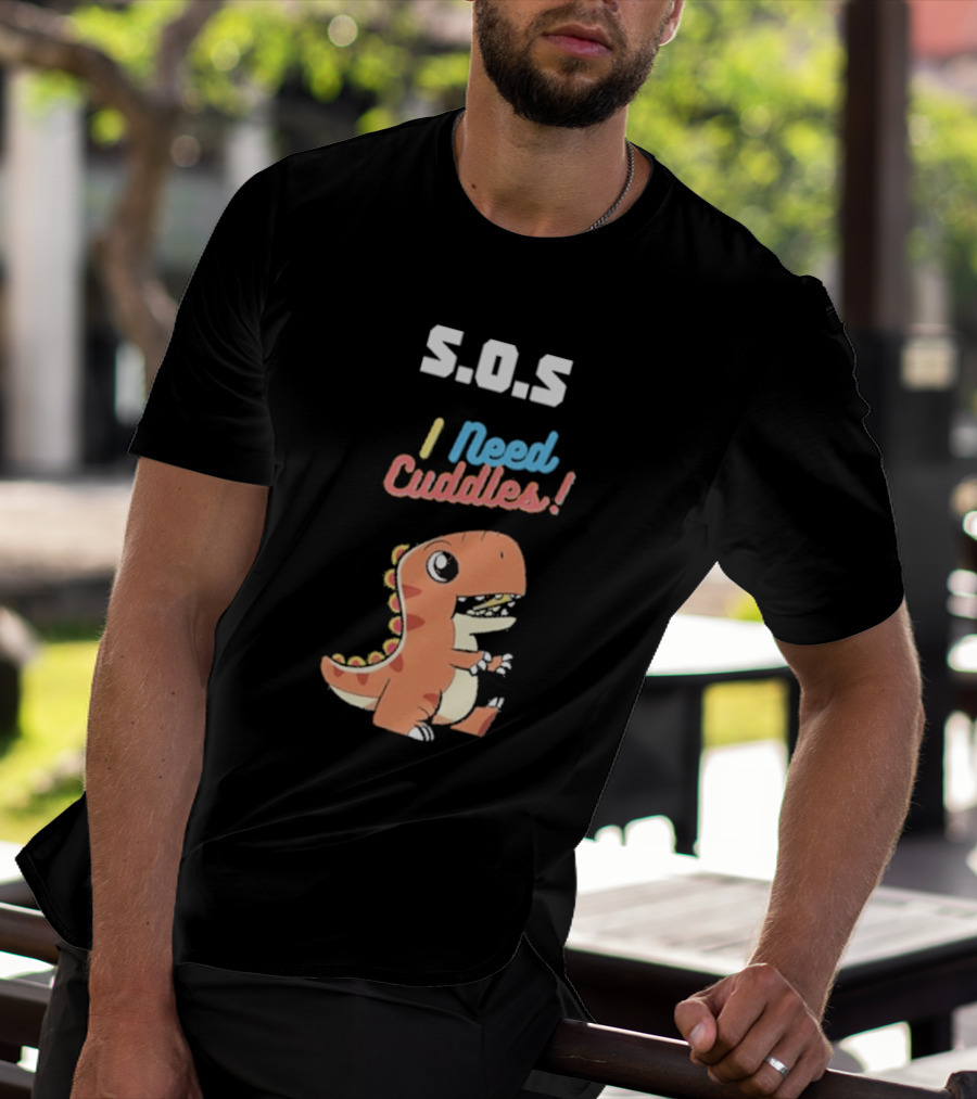 S.O.S I Need Cuddles Cartoon Dinosaur Cute Rex T-Shirt