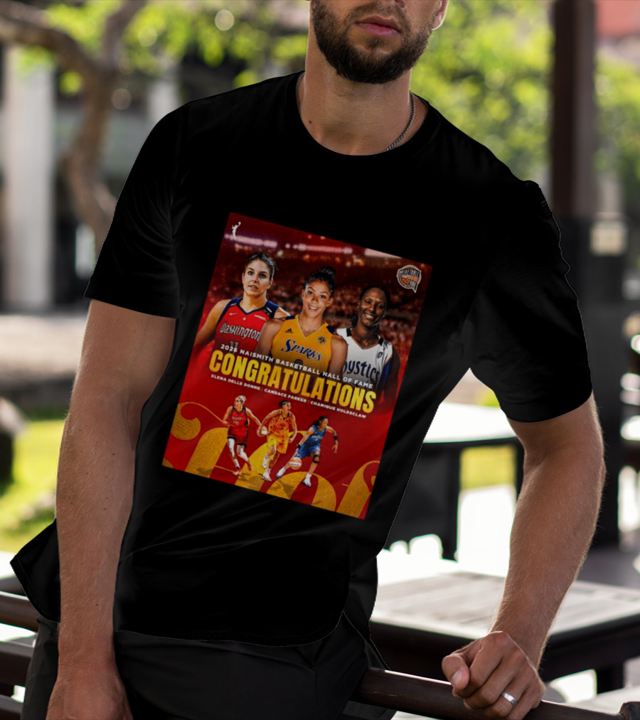2026 Naismith Basketball Hall Of Fame Inductees Congratulations Elena Delle Donne Candace Parker Chamique Holdsclaw T-Shirt